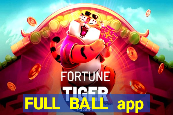 FULL BALL app CHÍNH HÃNG