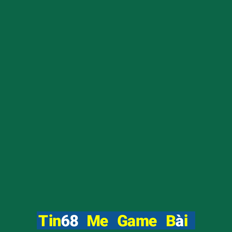 Tin68 Me Game Bài Ma Thuật