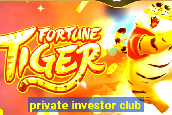 private investor club