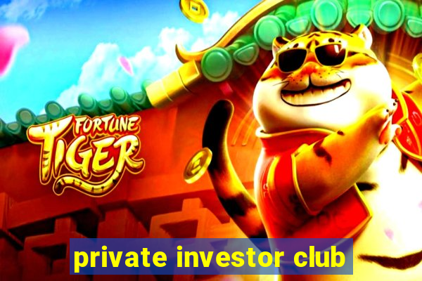 private investor club