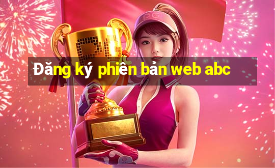 Đăng ký phiên bản web abc