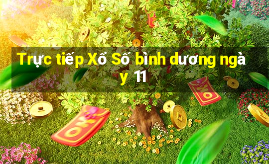 Trực tiếp Xổ Số bình dương ngày 11