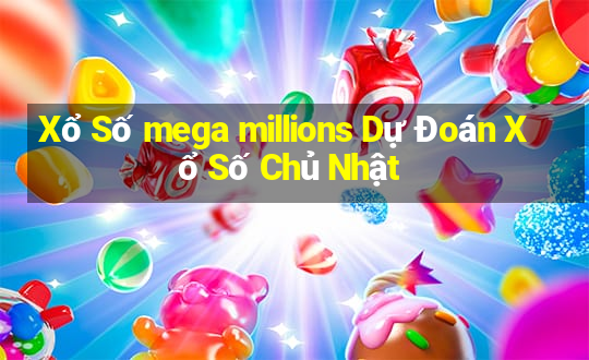 Xổ Số mega millions Dự Đoán Xổ Số Chủ Nhật