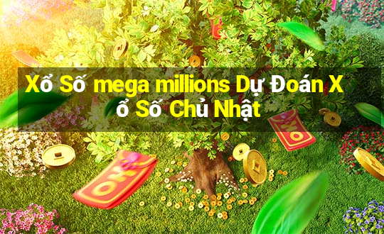 Xổ Số mega millions Dự Đoán Xổ Số Chủ Nhật