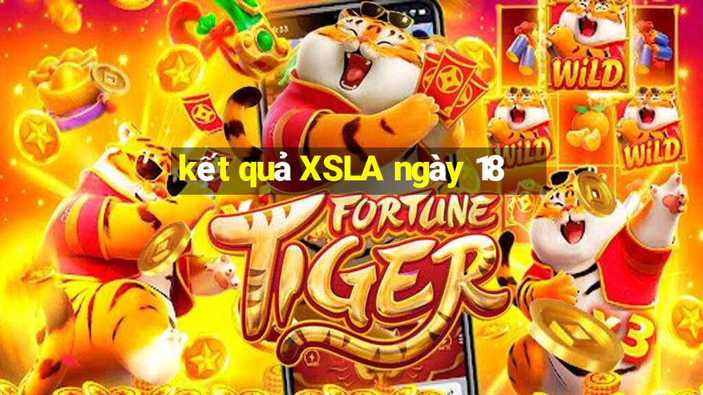 kết quả XSLA ngày 18