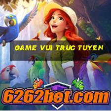 game vui truc tuyen