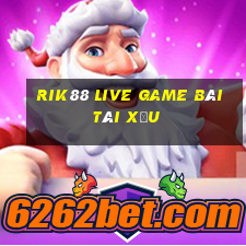 Rik88 Live Game Bài Tài Xỉu