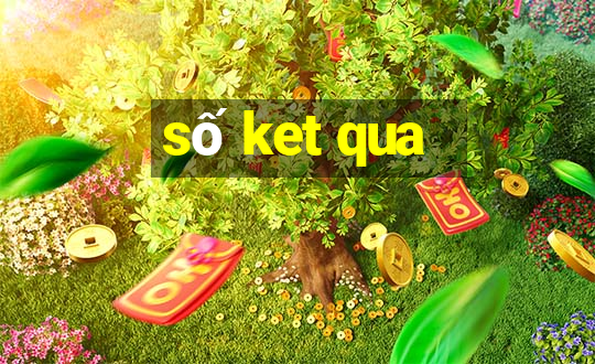 số ket qua