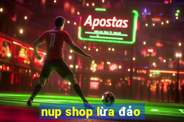 nup shop lừa đảo