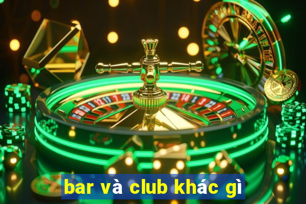 bar và club khác gì