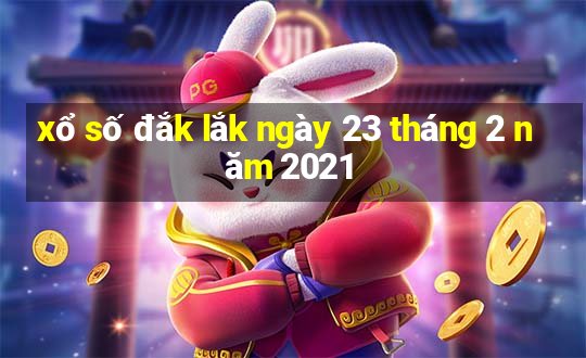 xổ số đắk lắk ngày 23 tháng 2 năm 2021