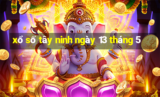 xổ số tây ninh ngày 13 tháng 5