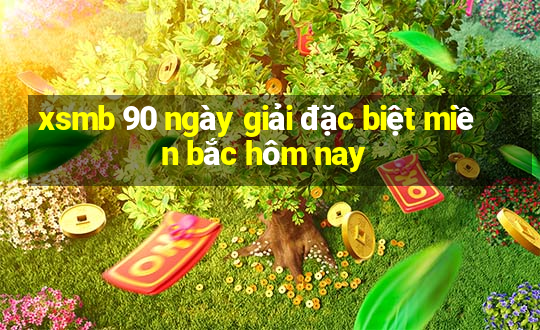 xsmb 90 ngày giải đặc biệt miền bắc hôm nay