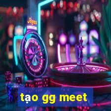 tạo gg meet