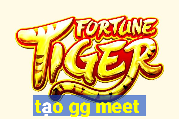 tạo gg meet