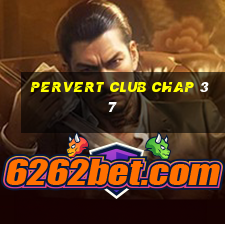 pervert club chap 37