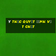 ý thức quyết định vật chất