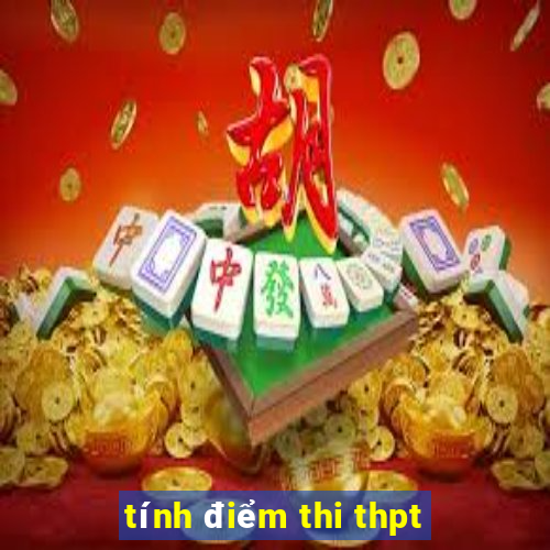 tính điểm thi thpt