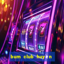 bum club huyền thoại trở lại