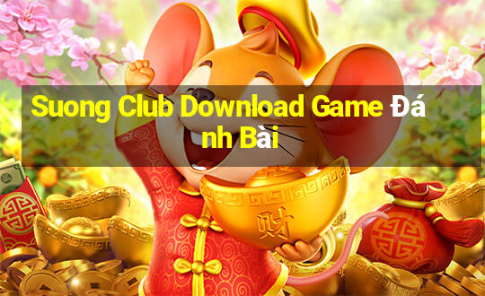 Suong Club Download Game Đánh Bài