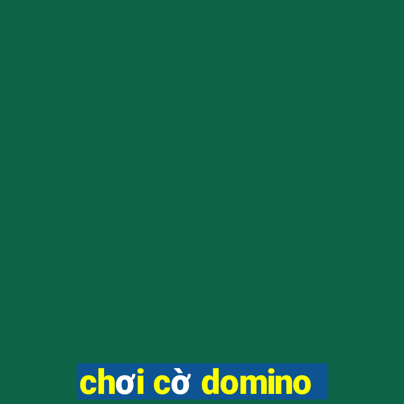 chơi cờ domino