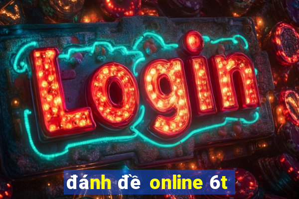 đánh đề online 6t