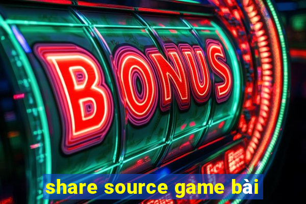 share source game bài