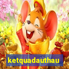 ketquadauthau