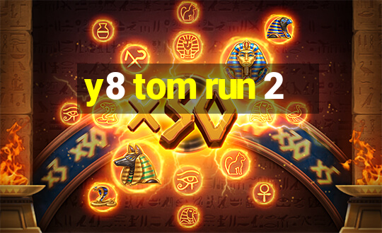 y8 tom run 2