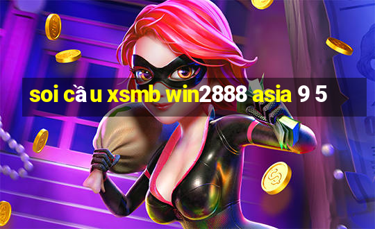 soi cầu xsmb win2888 asia 9 5