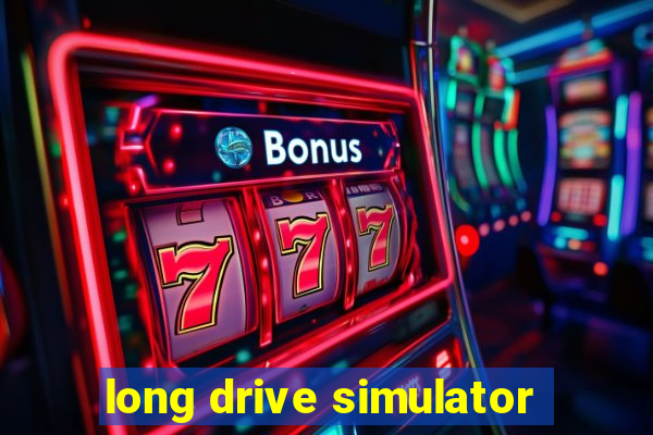 long drive simulator