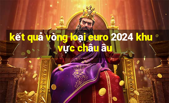 kết quả vòng loại euro 2024 khu vực châu âu