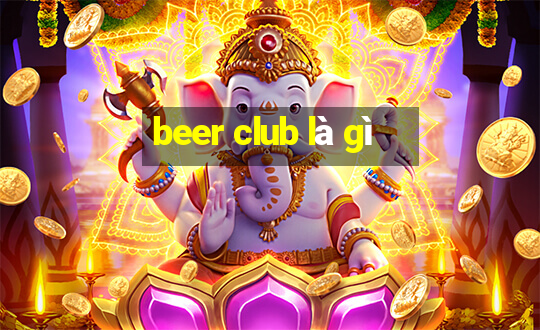 beer club là gì