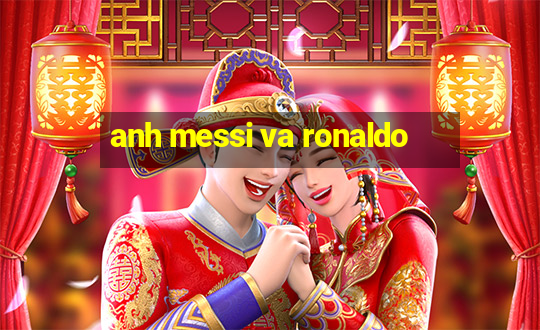 anh messi va ronaldo