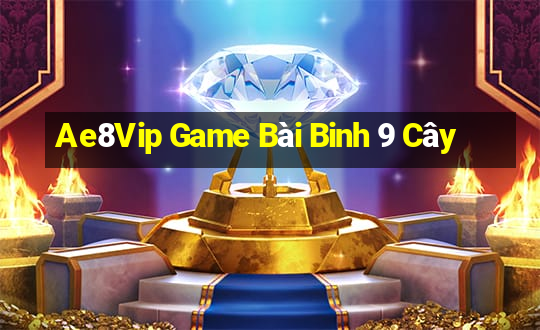 Ae8Vip Game Bài Binh 9 Cây