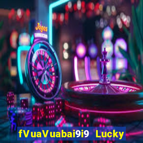 fVuaVuabai9i9 Lucky 28 wed