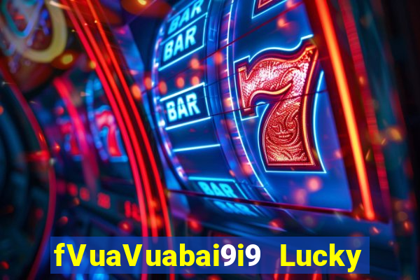 fVuaVuabai9i9 Lucky 28 wed