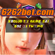 X8Club Tại Game Bài B52 Đổi Thưởng