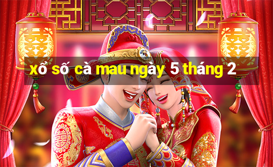 xổ số cà mau ngày 5 tháng 2