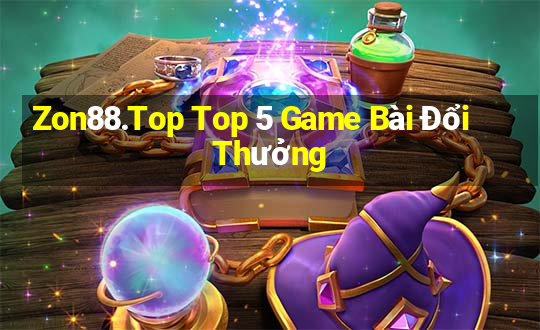 Zon88.Top Top 5 Game Bài Đổi Thưởng