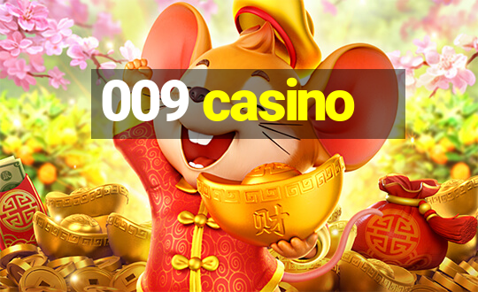 009 casino