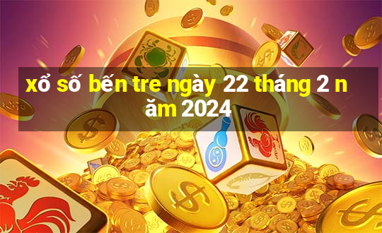 xổ số bến tre ngày 22 tháng 2 năm 2024