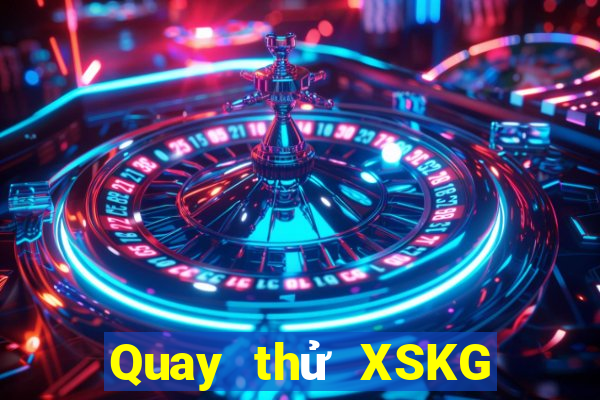 Quay thử XSKG ngày 10