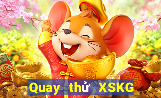 Quay thử XSKG ngày 10