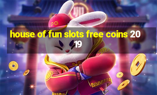 house of fun slots free coins 2019