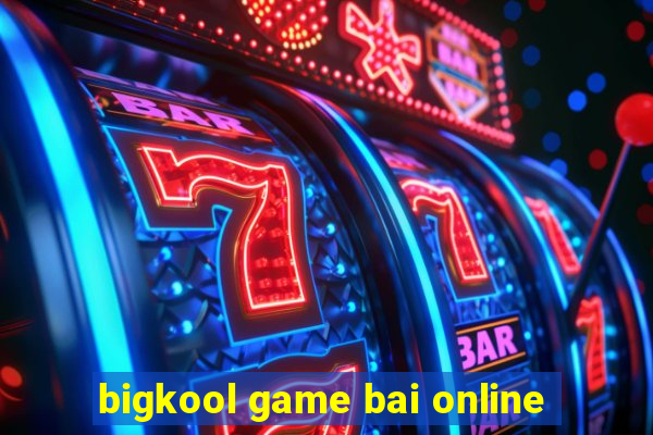 bigkool game bai online