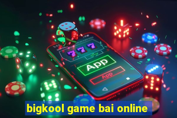 bigkool game bai online