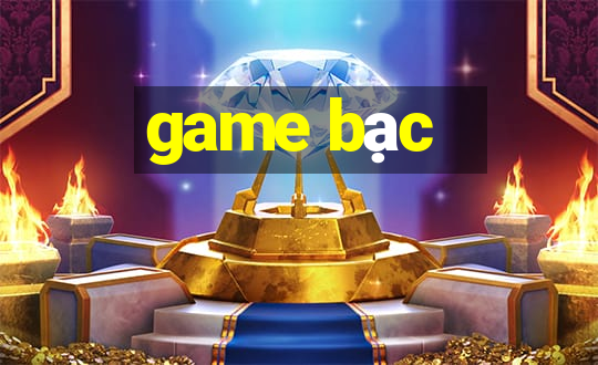 game bạc