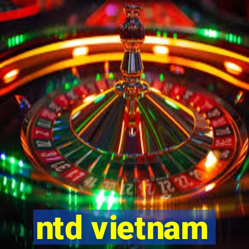 ntd vietnam