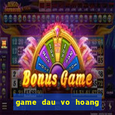 game dau vo hoang phi hong